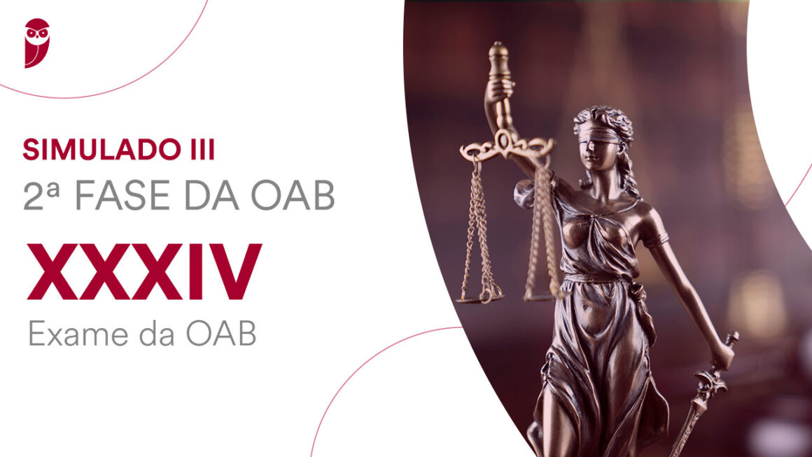 Simulado III 2ª Fase OAB XXXIV Exame de Ordem neste sábado