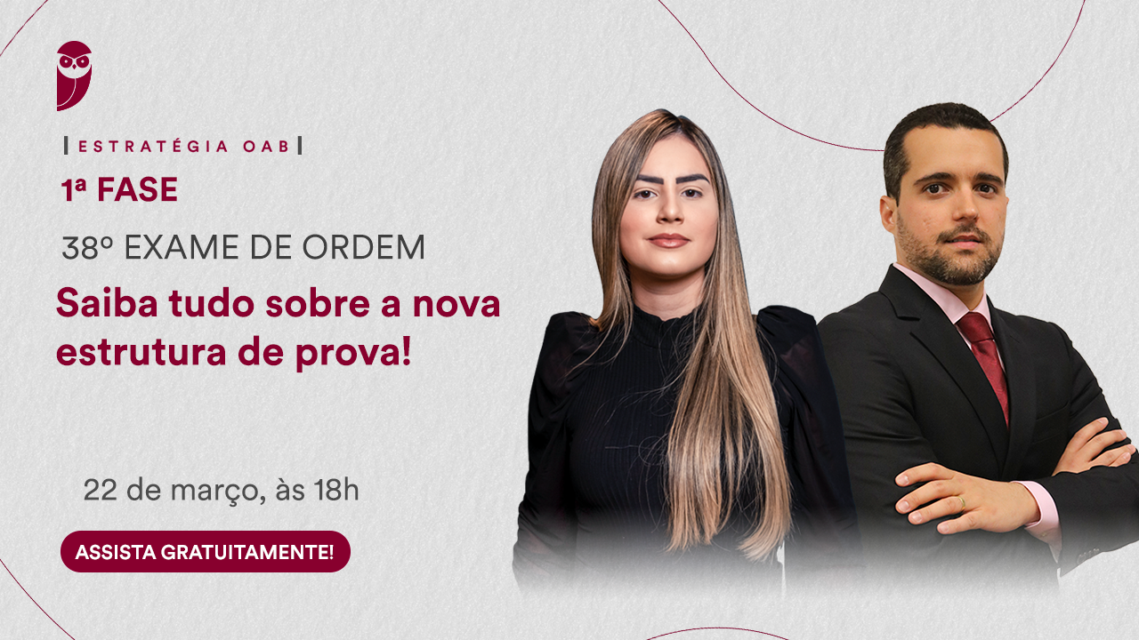 Evento OAB: Saiba Tudo Sobre A Nova Estrutura De Prova!