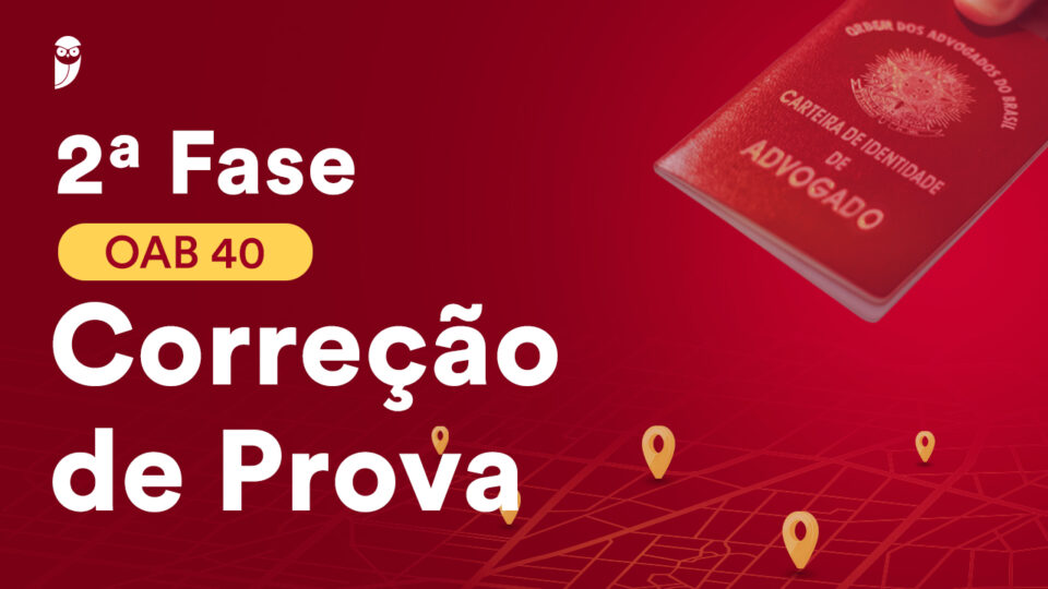 Correção da 2ª fase do 40º Exame de Ordem: Confira os gabaritos!