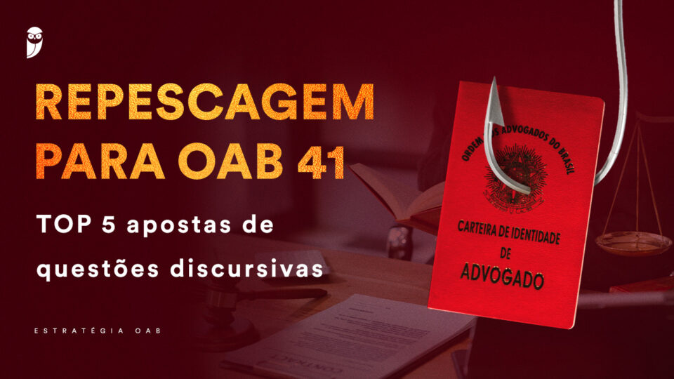 OAB 4: TOP 5 apostas de Questões Discursivas