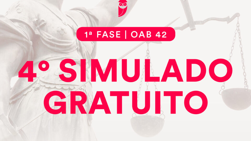 IV Simulado Gratuito de 1ª fase OAB 42 – Exclusivo no Sistema de Questões