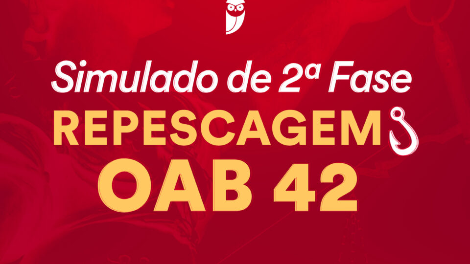 Simulado de repescagem 2ª Fase 42º Exame OAB