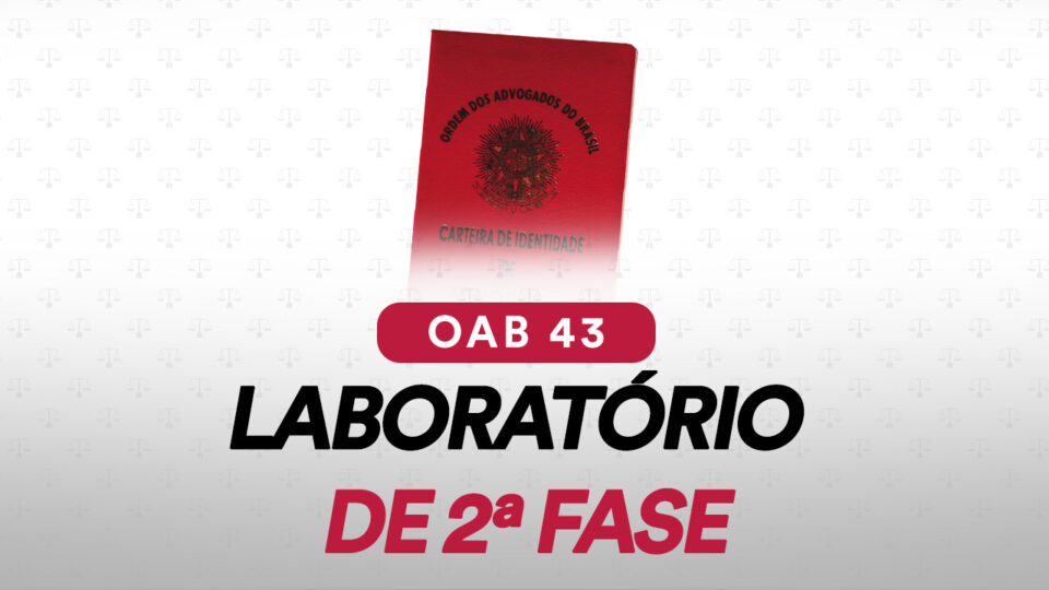 Laboratório de 2ª Fase – OAB 43: participe HOJE