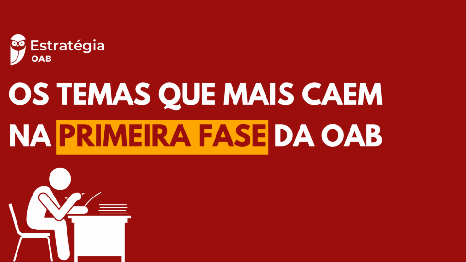 Os temas que mais caem na primeira fase da OAB: o que você realmente precisa estudar